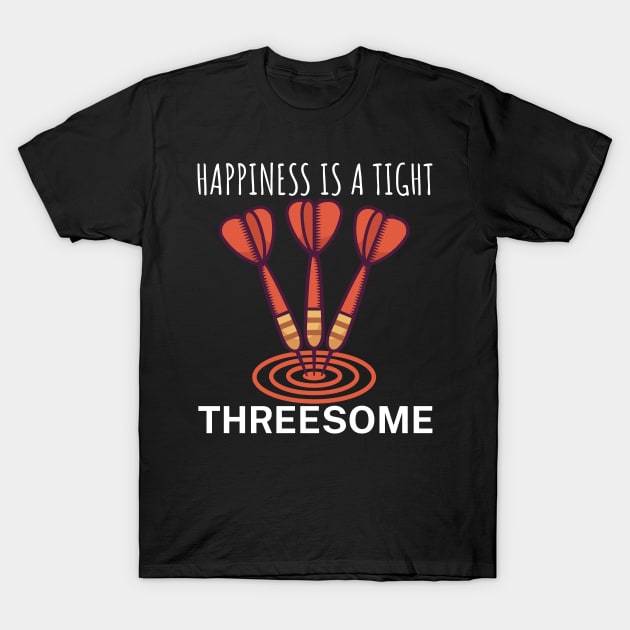 Happiness is a tight Threesome T-Shirt by maxcode